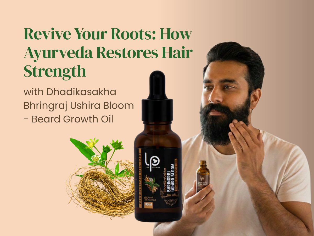Revive Your Roots: How Ayurveda Restores Hair Strength with Dhadikasakha Bhringraj Ushira Bloom - Beard Growth Oil