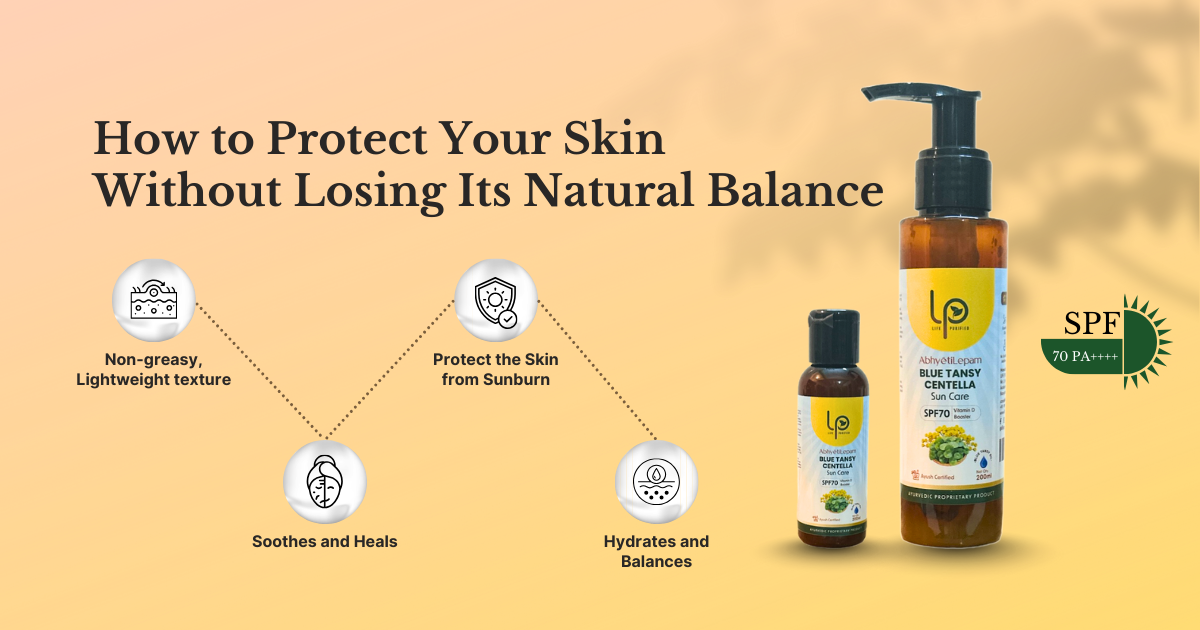 How to Protect Your Skin Without Losing Its Natural Balance | Life Purified