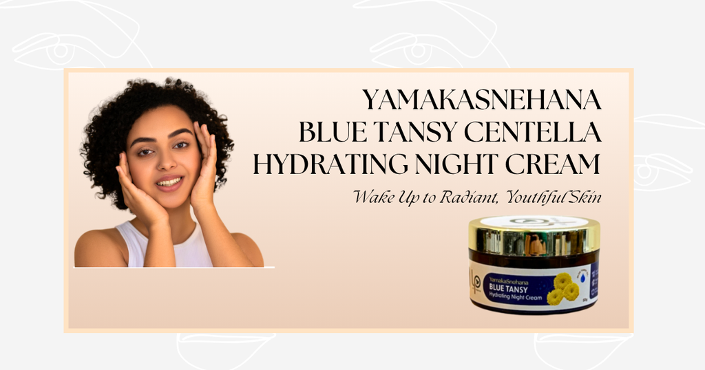 YamakaSnehana Blue Tansy Centella Hydrating Night Cream: Wake Up to Radiant, Youthful Skin